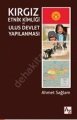 Kırgız Etnik Kimliği ve Ulus Devlet Yapılanması, Ahmet Sağlam