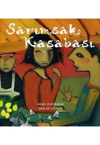 Sarımsak Kasabası, Deniz Üçbaşaran