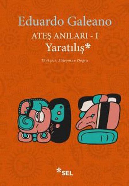 Ateş Anıları 1 Yaratılış, Eduardo Galeano