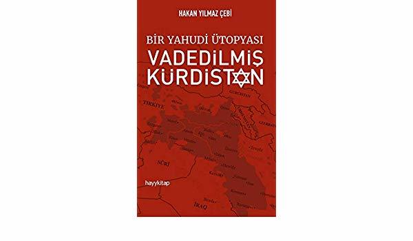 Bir Yahudi Ütopyası Vadedilmiş Kürdistan, Hakan Yılmaz Çebi