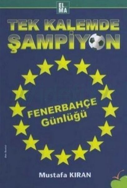Tek Kalemde Şampiyon - Fenerbahçe Günlüğü, Mustafa Kıran