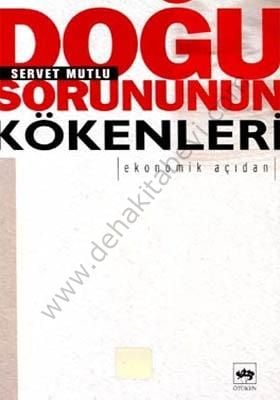 Doğu Sorununun Kökenleri: Ekonomik Açıdan, Servet Mutlu, Ötüken