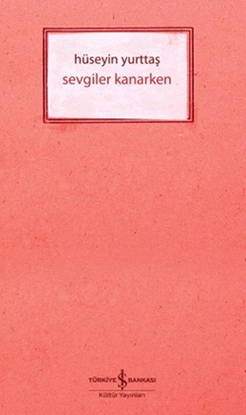 Sevgiler Kanarken, Hüseyin Yurttaş