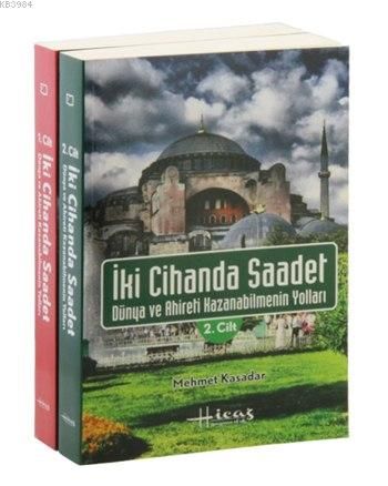 İki Cihanda Saadet, Dünya ve Ahiret Kazanabilmenin Yolları (2 Cilt), Mehmet Kasadar