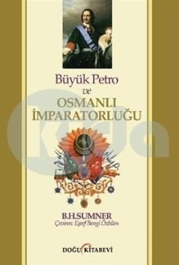 Büyük Petro ve Osmanlı İmparatorluğu, B. H. Sumner, Doğu Kitabevi