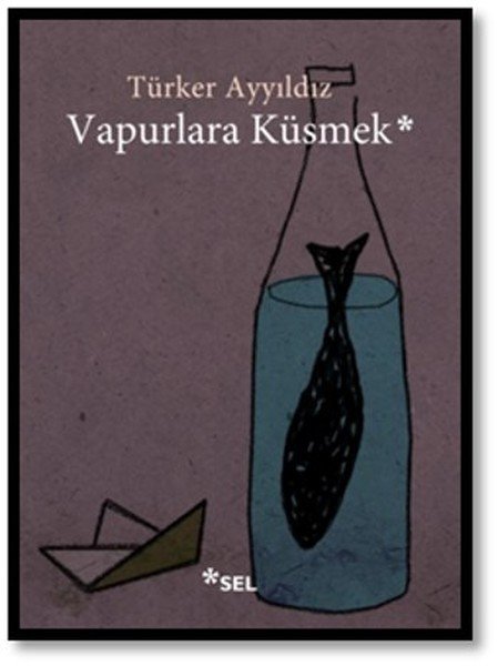 Vapurlara Küsmek, Türker Ayyıldız