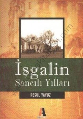 İşgalin Sancılı Yılları - Resul Yavuz
