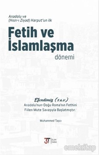 Anadolu ve (Hisn-i Ziyad) Harput'un ilk Fetih ve İslamlaşma Dönemi, 3t Yayınları