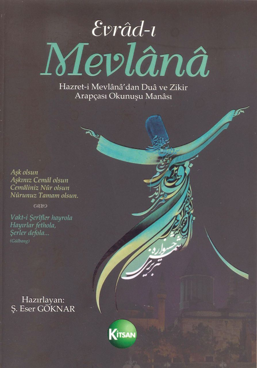 Evrad-ı Mevlana & Hazret-i Mevlana'dan Dua ve Zikir (Arapçası-Okunuşu-Manası), Ş. Eser Göknar