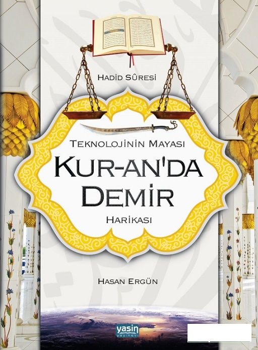 Teknolojinin Mayası Kuranda Demir Harikası, Hasan Ergün