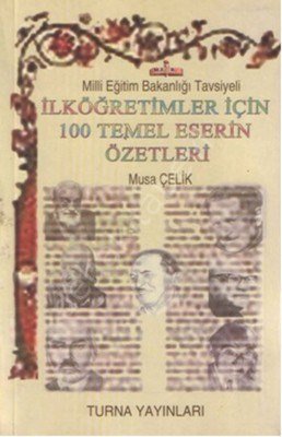 İlköğretimler İçin 100 Temel Eserlerin Özetleri, Turna Yay.