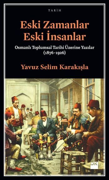 Eski Zamanlar Eski İnsanlar, Yavuz Selim Karakışla, Doğan Kitap