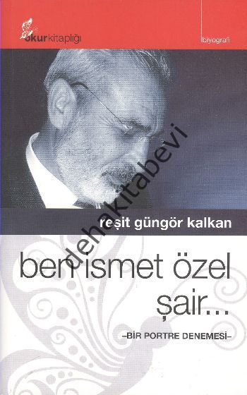 Ben İsmet Özel Şair, Reşit Güngör Kalkan