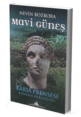Mavi Güneş ; Karıa Prensesi Bodrum Hikayeleri, Kuledibi Yay.