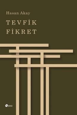 Tevfik Fikret, Hasan Akay, Şule Yayınları