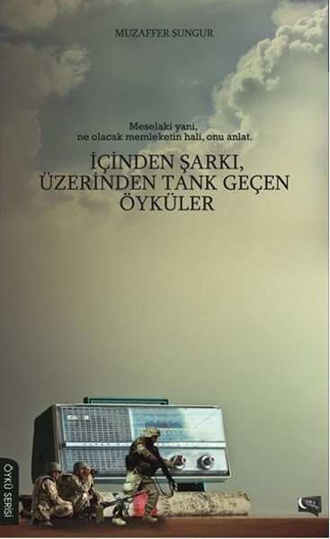İçinden Şarkı Üzerinden Tank Geçen Öyküler, Muzaffer Sungur