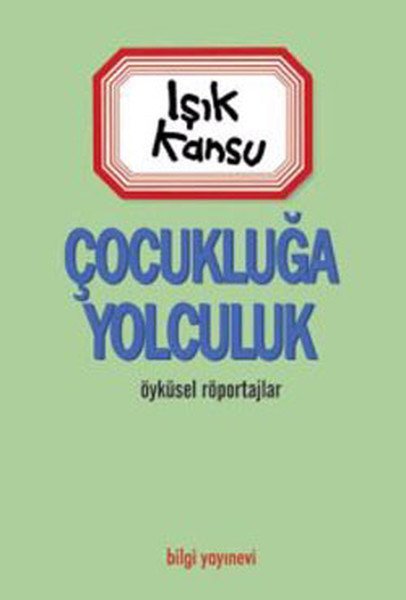 Çocukluğa Yolculuk, Işık Kansu