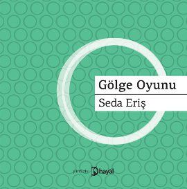 Gölge Oyunu, Seda Eriş, Hayal Yayınları
