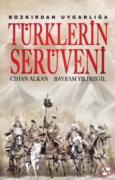 Bozkırdan Uygarlığa Türklerin Serüveni, Cihan Alkan Bayram Yıldızgil