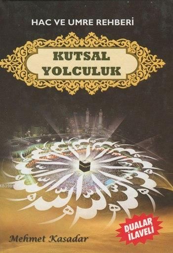 Kutsal Yolculuk, Dua İlaveli Hac ve Umre Rehberi