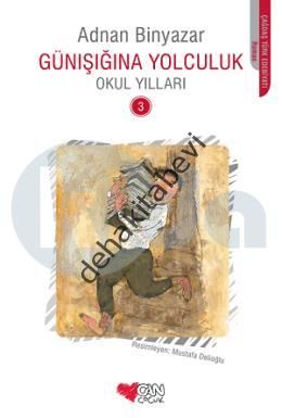 Günışığına Yolculuk - Okul Yılları 3, Adnan Binyazar
