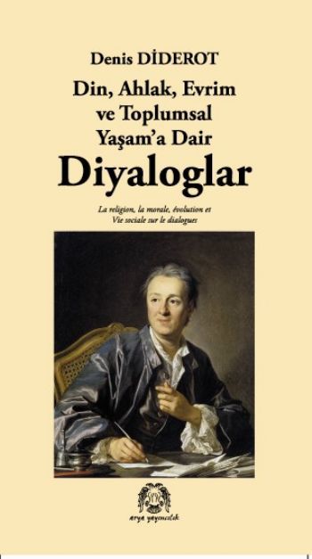 Din Ahlak Evrim ve Toplumsal Yaşam'a Dair Diyaloglar, Denis Diderot, Arya Yayıncılık