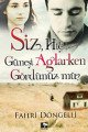 Siz Hiç Güneşi Ağlarken Gördünüz mü