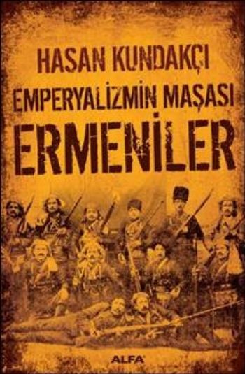 Emperyalizmin Maşası Ermeniler, Hasan Kundakçı