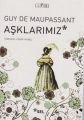 Aşklarımız, Guy De Maupassant