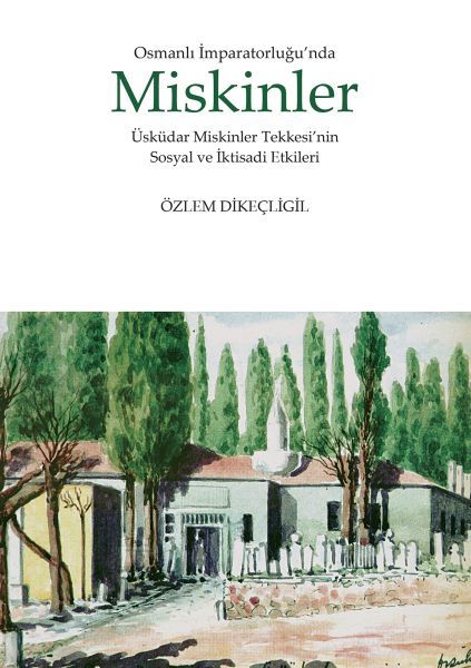 Osmanlı İmparatorluğunda Miskinler, Özlem Dikeçligil