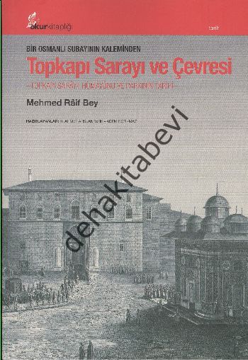Bir Osmanlı Subayının Kaleminden Topkapı Sarayı ve Çevresi, Mehmed Raif