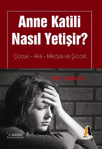 Anne Katili Nasıl Yetişir?; Çocuk- Aile- Medya ve Şiddet - Sait Çamlıca