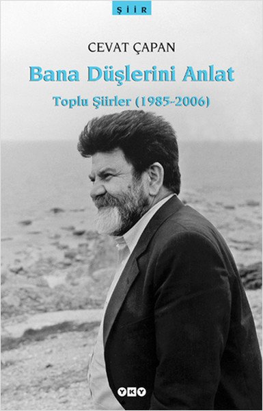 Bana Düşlerini Anlat Toplu Şiirler 1985 2006, Cevat Çapan