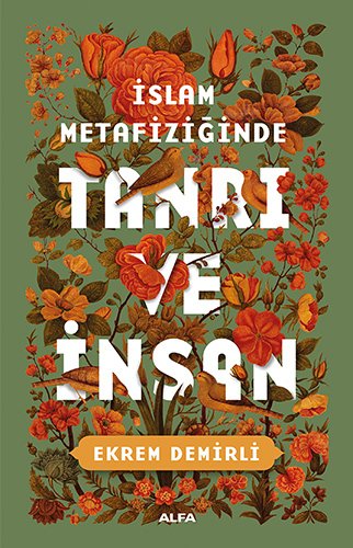 İslam Metafiziğinde Tanrı ve İnsan, Ekrem Demirli