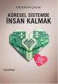 Küresel Sistemde İnsan Kalmak, Dr. Erdoğan Çalak