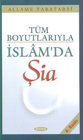 Tüm Boyutlarıyla İslam'da Şia, Allame Tabatabai, Kevser Yayınları