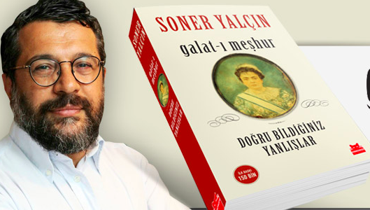 Galat-ı Meşhur, Doğru Bildiğiniz Yanlışlar  Soner Yalçın