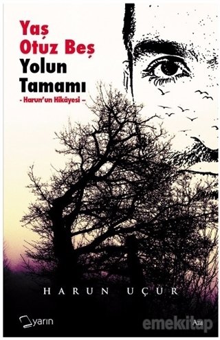 Yaş Otuz Beş Yolun Tamamı-Harunun Hikayesi-, Harun Uçur