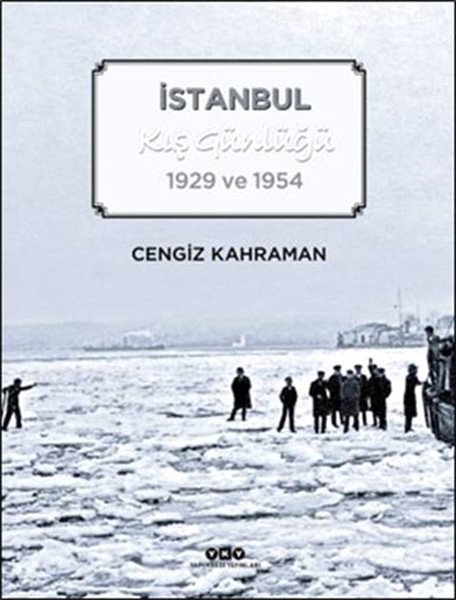 İstanbul Kış Günlüğü 1929 ve 1954, Cengiz Kahraman