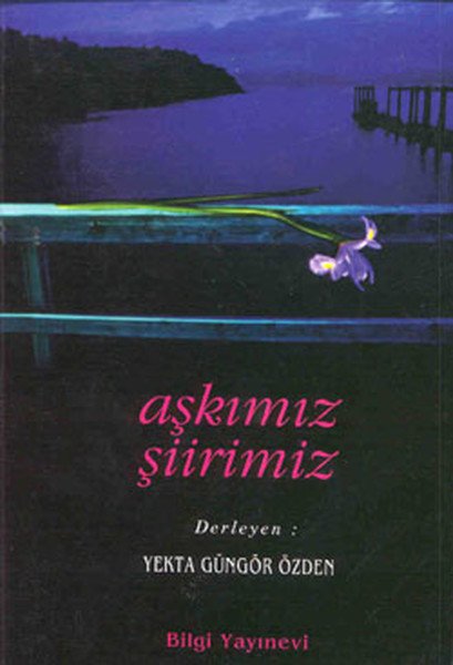Aşkımız Şiirimiz, Yekta Güngör Özden