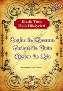 Klasik Türk Halk Hikayeleri; Leyla ile Mecnun-Ferhat ile Şirin-Kerem ile Aslı - Kolektif