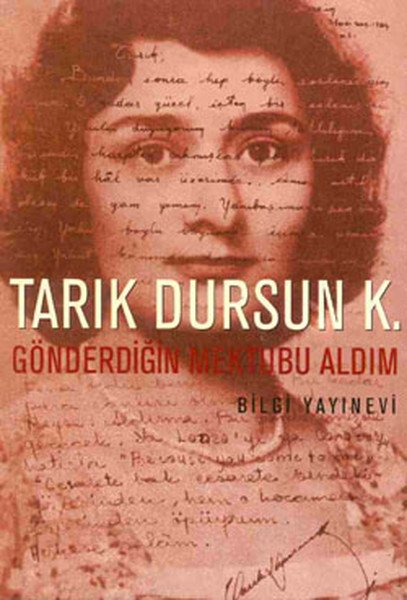 Gönderdiğin Mektubu Aldım, Tarık Dursun K.