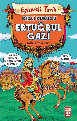 Gizli Kurucu Ertuğrul Gazi, Metin Özdamarlar, Timaş Çocuk