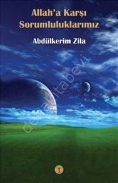 Allah'a Karşı Sorumluluklarımız, Abdülkerim Zila