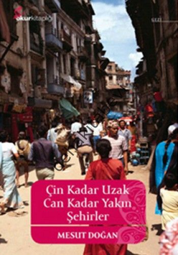 Çin Kadar Uzak Can Kadar Yakın Şehirler, Mesut Doğan