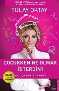Çocukken Ne Olmak İsterdin, Tülay Oktay