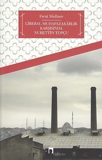 Liberal Muhafazakarlık ve Nurettin Topçu, Fırat Mollaer