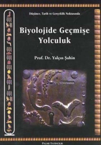 Biyolojide Geçmişe Yolculuk, Yalçın Şahin