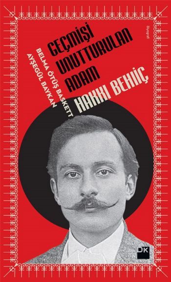 Geçmişi Unutturulan Adam : Hakkı Behiç, Ayşegül Baykan, Doğan Kitap