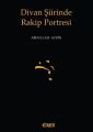 Divan Şiirinde Rakip Portresi, Abdullah Aydın